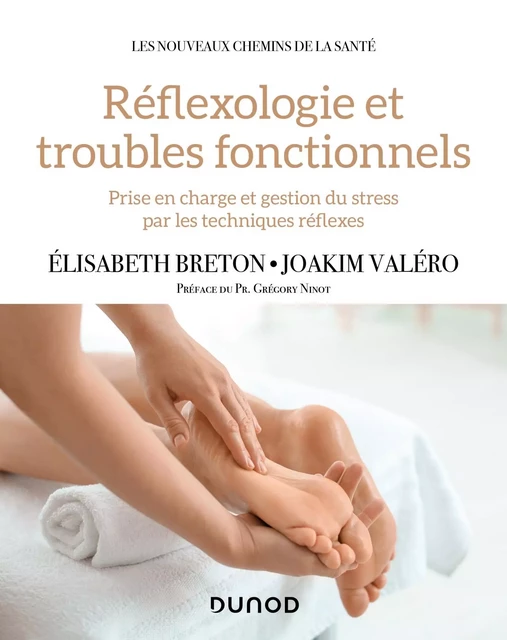 Réflexologie et troubles fonctionnels - Elisabeth Breton, Joakim Valéro - Dunod