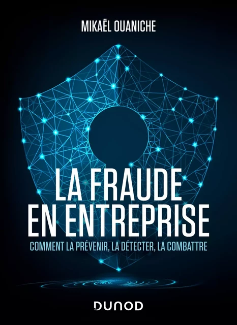 La fraude en entreprise - Nouvelle édition - Mikael Ouaniche - Dunod