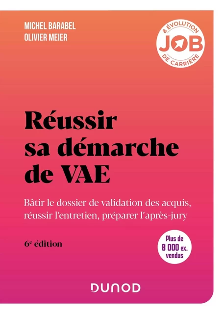 Réussir sa démarche de VAE - 6e éd. - Michel BARABEL, Olivier Meier - Dunod