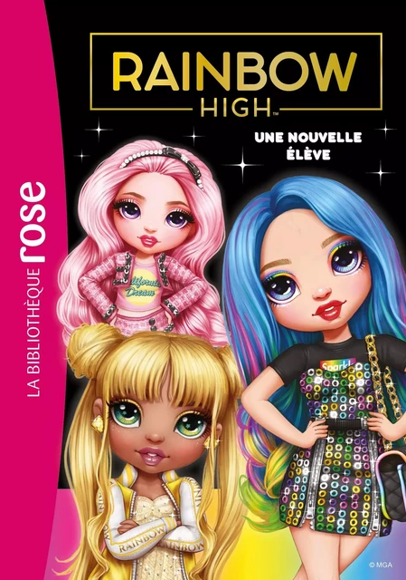 Rainbow High 03 - Une nouvelle élève -  MGA Entertainment - Hachette Jeunesse