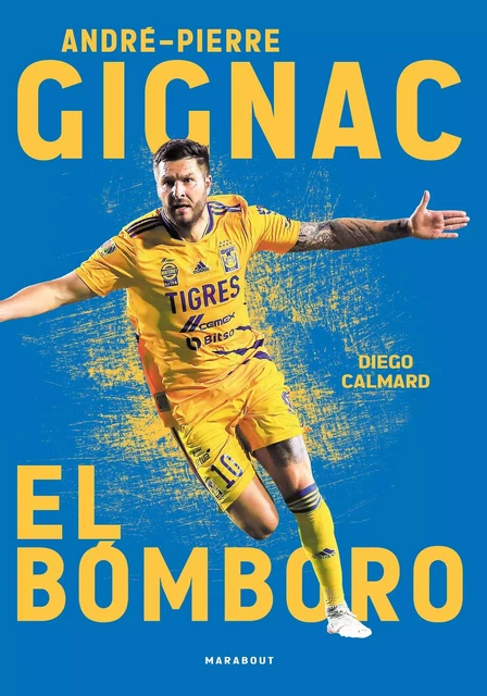 André-Pierre Gignac : El Bomboro - Diego Calmard - Marabout