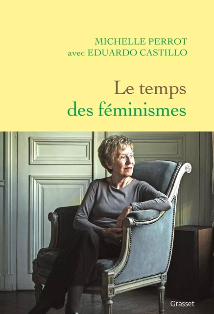 Le temps des féminismes - Michelle Perrot, Eduardo Castillo - Grasset