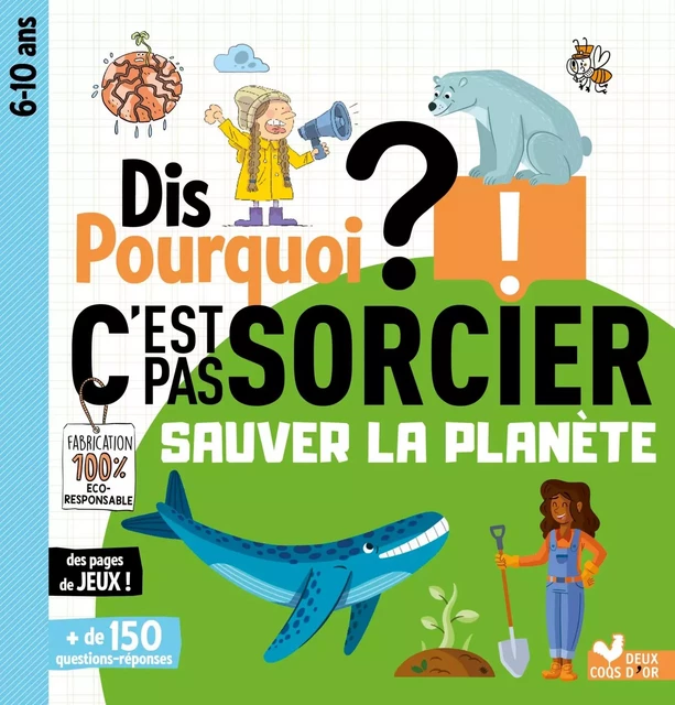 Dis pourquoi - sauver la planète C'est pas sorcier - Mathilde Paris - Deux Coqs d'Or