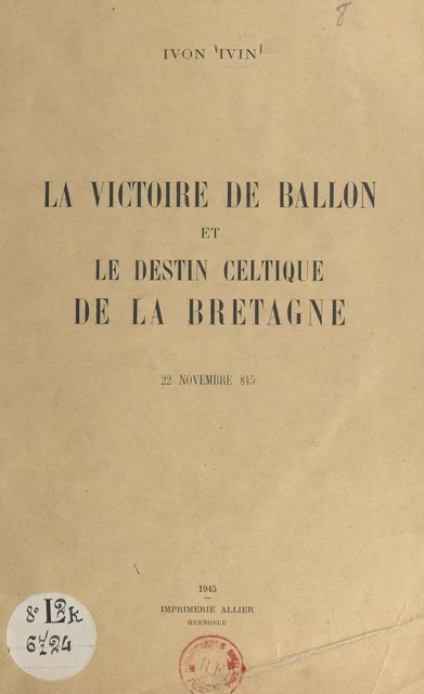 La victoire de Ballon et le destin celtique de la Bretagne, 22 novembre 845 - Ivon Ivin - FeniXX réédition numérique