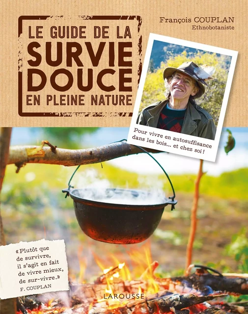 Le guide de la survie douce en pleine nature - Francois Couplan - Larousse