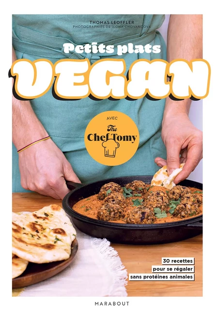 Petits plats vegan avec The Chef Tomy - Thomas Loeffler - Marabout