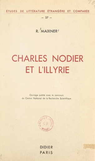 Charles Nodier et l'Illyrie - Rudolf Maixner - FeniXX réédition numérique