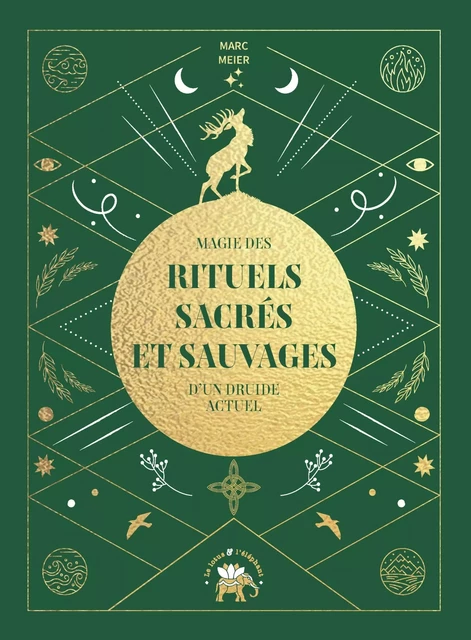 Magie des rituels sacrés et sauvages d'un druide actuel - Marc Meier - Le lotus et l'éléphant