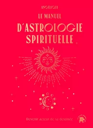 Le manuel d'astrologie spirituelle