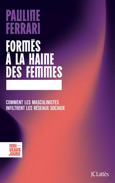 Formés à la haine des femmes - Pauline Ferrari - JC Lattès