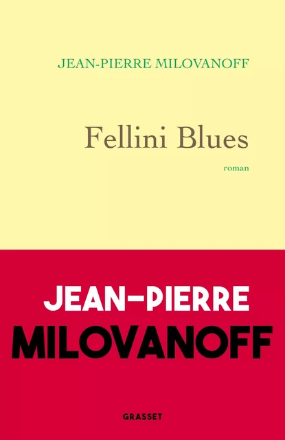 Fellini Blues - Jean-Pierre Milovanoff - Grasset