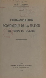 L'organisation économique de la nation en temps de guerre