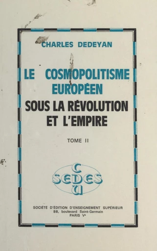 Le cosmopolitisme européen sous la Révolution et l'Empire (2) - Charles Dédéyan - FeniXX réédition numérique