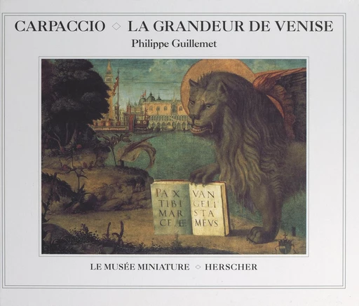 Carpaccio, la grandeur de Venise - Philippe Guillemet - FeniXX réédition numérique