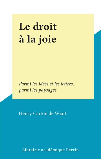 Le droit à la joie - Henry Carton de Wiart - FeniXX réédition numérique