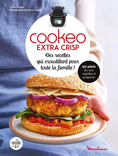 Des recettes qui croustillent pour toute la famille avec Cookeo Extra Crisp - Pauline Dubois-Platet, Fabrice Veigas - Dessain et Tolra