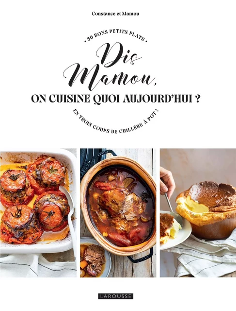 Dis Mamou, on cuisine quoi aujourd'hui ? - Constance Duboquet - Larousse