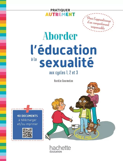 Pratiquer autrement - Aborder l'éducation à la sexualité aux cycles 1, 2 et 3 - PDF Web - Ed. 2023 - Aurélie Gourmelon - Hachette Éducation