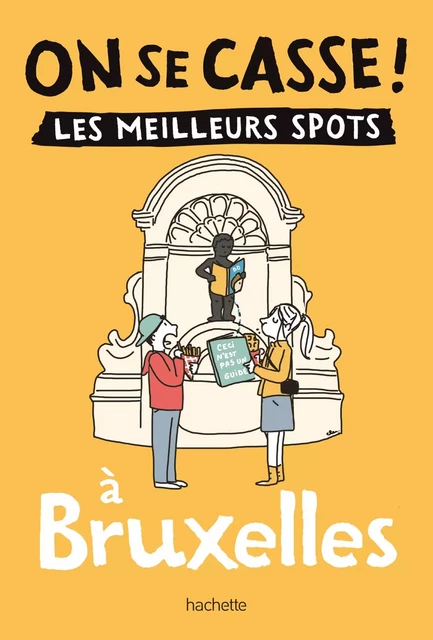 On se casse ! Les meilleurs spots à Bruxelles -  Collectif - Hachette Tourisme