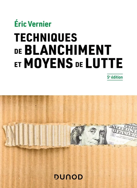 Techniques de blanchiment et moyens de lutte - 5e éd. - Eric Vernier - Dunod