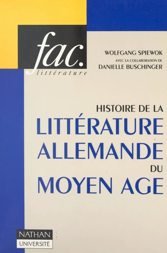 Histoire de la littérature allemande du Moyen Âge - Danielle Buschinger, Wolfgang Spiewok - FeniXX réédition numérique