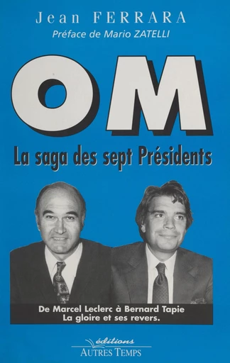 OM, la saga des sept présidents - Jean Ferrara - FeniXX réédition numérique