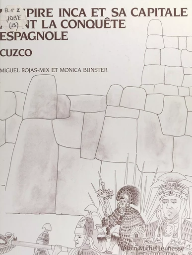 L'empire inca et sa capitale avant la conquête espagnole - Monica Bunster, Miguel Rojas-Mix - FeniXX réédition numérique