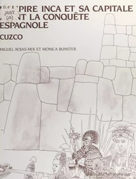 L'empire inca et sa capitale avant la conquête espagnole