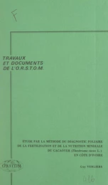 Étude, par la méthode du diagnostic foliaire, de la fertilisation et de la nutrition minérale du cacaoyer (Theobroma cacao L.) en Côte d'Ivoire