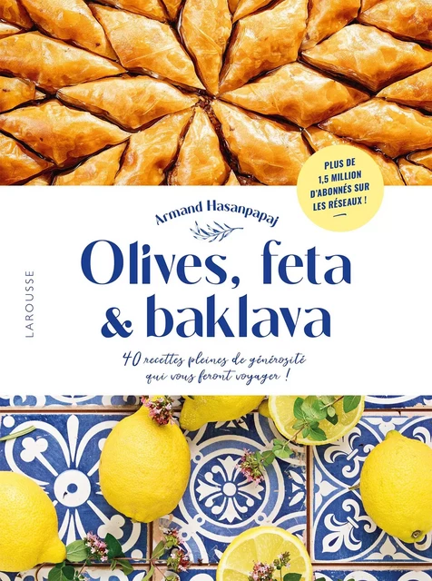 Olives, feta &amp; baklava - Armand Hasanpapaj, Simon Détraz - Larousse