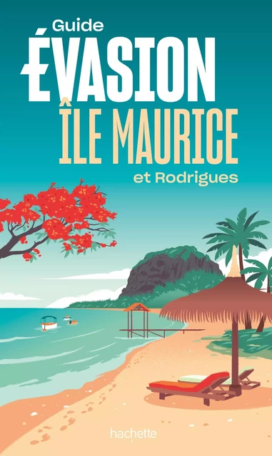 Île Maurice Guide Evasion - Annie Crouzet - Hachette Tourisme