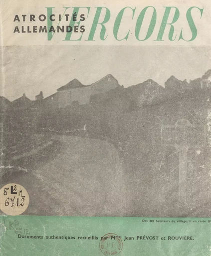 Atrocités allemandes : Vercors -  Jean Prévost,  Rouvière - FeniXX réédition numérique