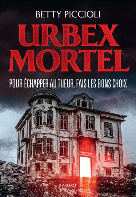 URBEX MORTEL - Betty Piccioli - Rageot Editeur