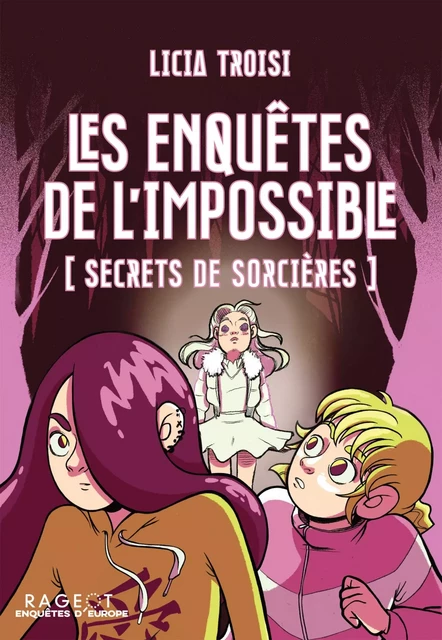 Les enquêtes de l'impossible - Secrets de sorcières - Licia Troisi - Rageot Editeur