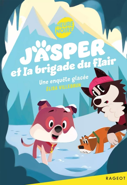 Jasper et la brigade du flair - Une enquête glacée - Elisa Villebrun - Rageot Editeur