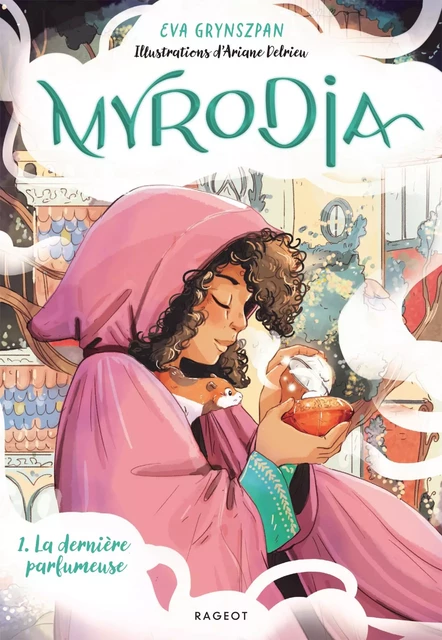 Myrodia - Tome 1 : La dernière parfumeuse - Eva Grynszpan - Rageot Editeur