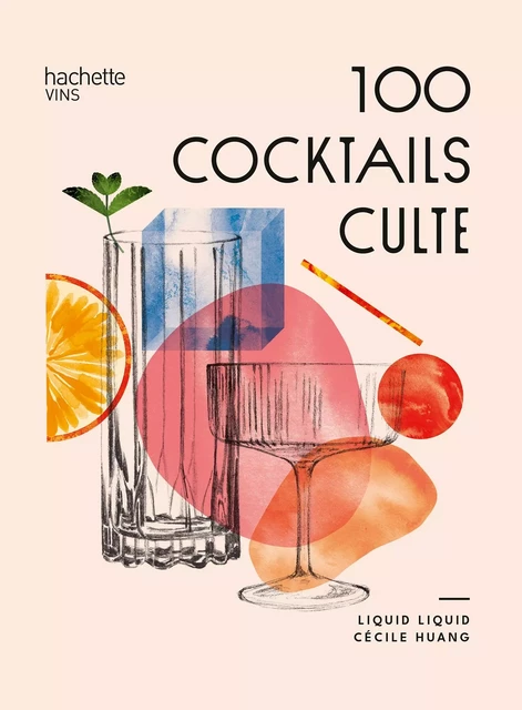 100 cocktails culte -  Liquid Liquid - Hachette Pratique