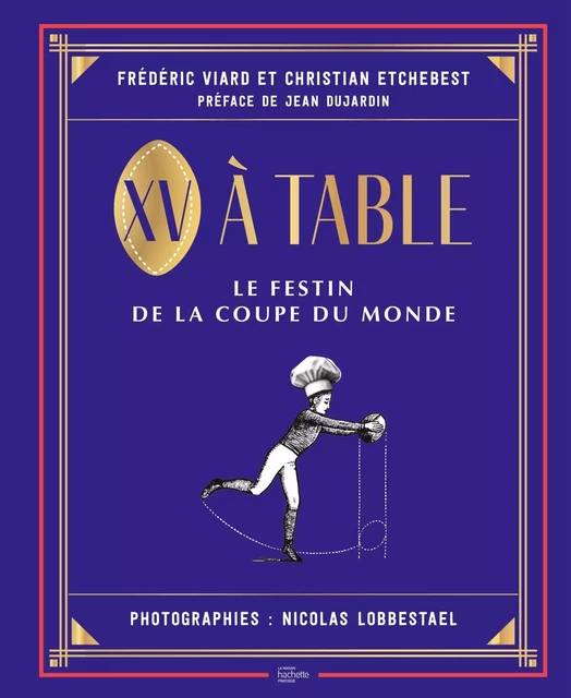 XV à table - Frédéric Viard, Christian Etchebest - Hachette Pratique