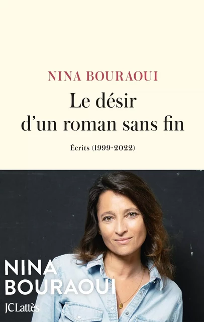 Le désir d'un roman sans fin - Nina Bouraoui - JC Lattès