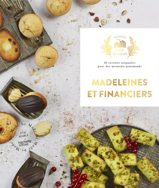 Madeleines et financiers - Eva Harlé - Hachette Pratique