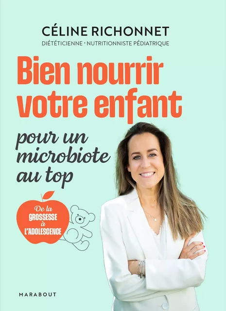 Bien nourrir votre enfant pour un microbiote au top - Céline Richonnet - Marabout