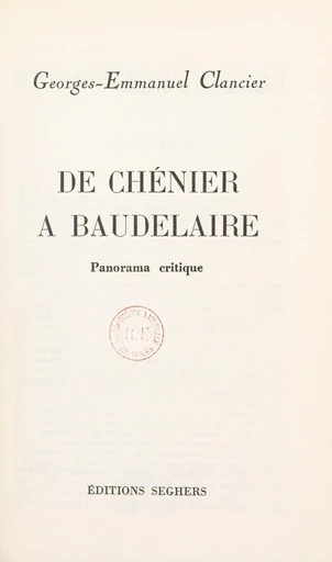 De Chénier à Baudelaire, panorama critique - Georges-Emmanuel Clancier - FeniXX réédition numérique