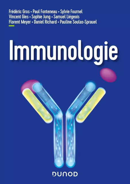 Immunologie - Frédéric Gros, Paul Fonteneau, Sylvie Fournel, Vincent Gies, Sophie Jung, Samuel Liégeois, Daniel Richard, Pauline Soulas-Sprauel - Dunod