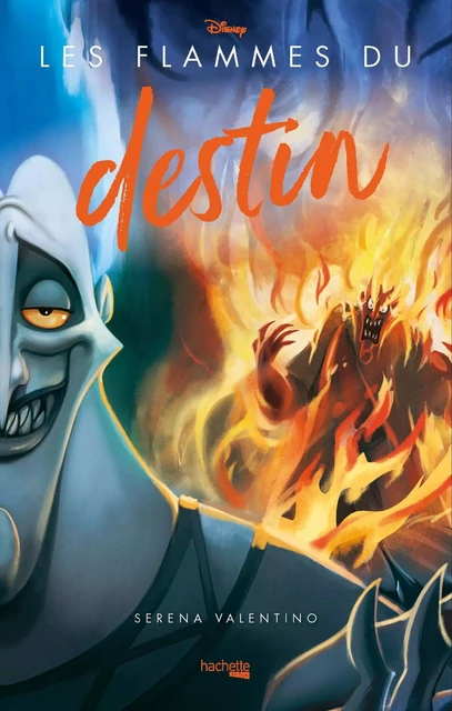 Villains Disney - Les Flammes du destin - Serena Valentino - Hachette Heroes