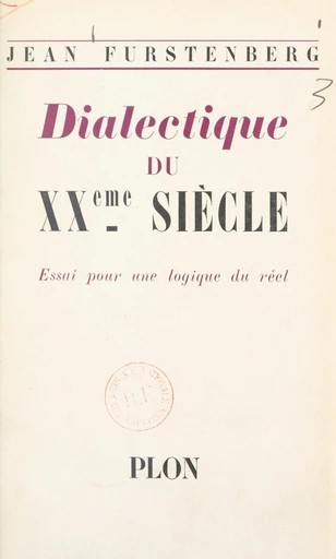 Dialectique du XXe siècle - Jean Furstenberg - FeniXX réédition numérique