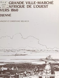 Une grande ville-marché de l'Afrique de l'ouest vers 1860 : Djenné