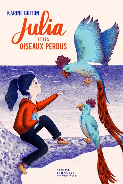 Julia et les oiseaux perdus - Karine Guiton - Didier Jeunesse