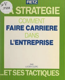 Comment faire carrière dans l'entreprise