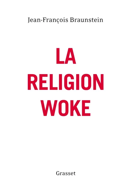 La religion woke - Jean-François Braunstein - Grasset