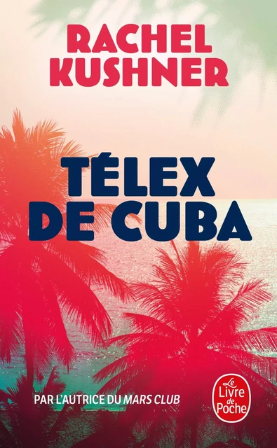 Telex de Cuba - Rachel Kushner - Le Livre de Poche